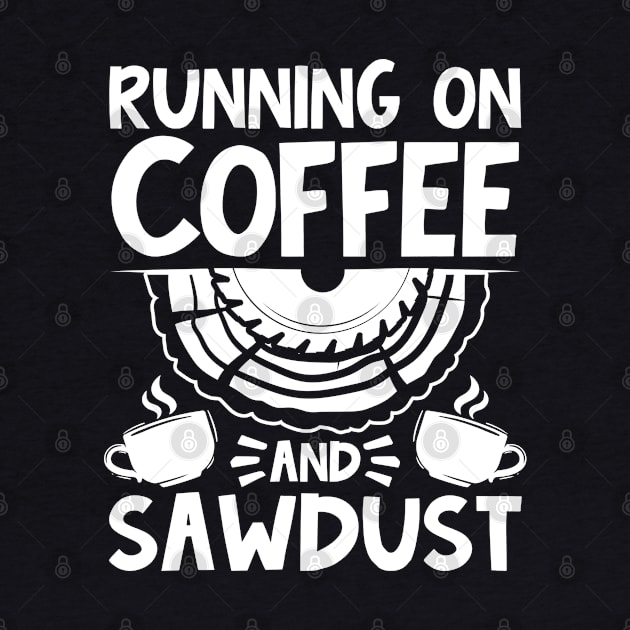 Running on Coffee and Sawdust by AngelBeez29